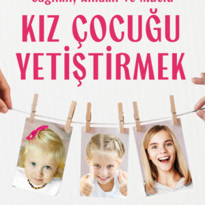 Sağlıklı, Ahlaklı ve Mutlu Kız Çocuğu Yetiştirmek