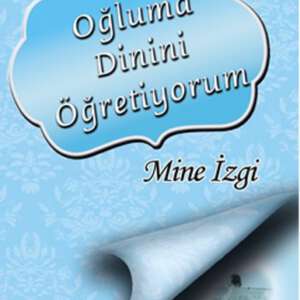 Oğluma Dinini Öğretiyorum-mine izgi