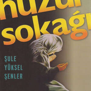 Huzur Sokağı-Şule Yüksel Şenler