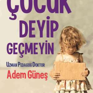Çocuk Deyip Geçmeyin Adem Güneş