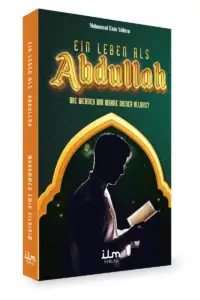 EIN LEBEN ALS ABDULLAH - Wie werden wir wahre Diener Allahs?