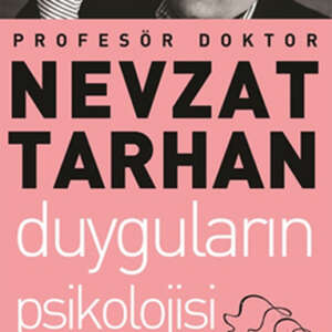 Duyguların Psikolojisi ve Duygusal Zeka-Nevzat Tarhan