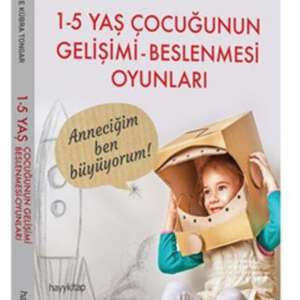 1-5 Yaş Çocuğunun Gelişimi Beslenmesi Oyunları