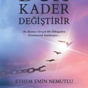 Dua Kader Değiştirir, Ethem Emin Nemutlu