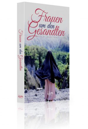 Frauen um den Gesandten - Umfangreiche Erzählungen aus dem Leben von 40 edlen Diamanten