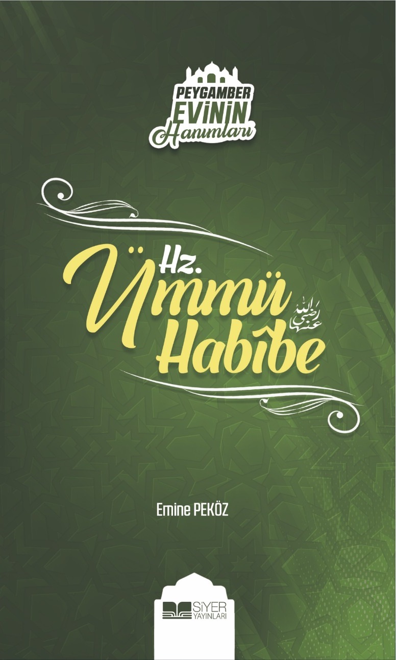 Hz. Ümmü Habibe; Peygamber Evinin Hanımları 6 Huzur Kitabevi Wiesbaden.
