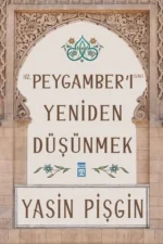 Hz. Peygamberi Yeniden Düşünmek Yasin Pişgin