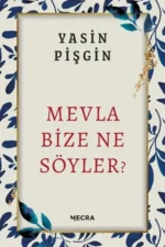 Mevla Bize Ne Söyler? Yasin Pişgin