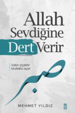 Allah Sevdiğine Dert Verir